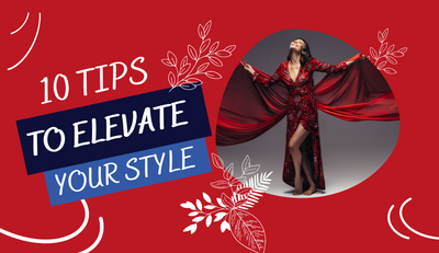 10 Tips To Elevate Your Style